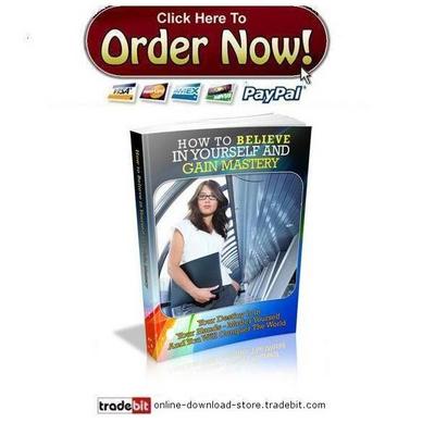 Product picture How To Believe In Yourself And Gain Mastery